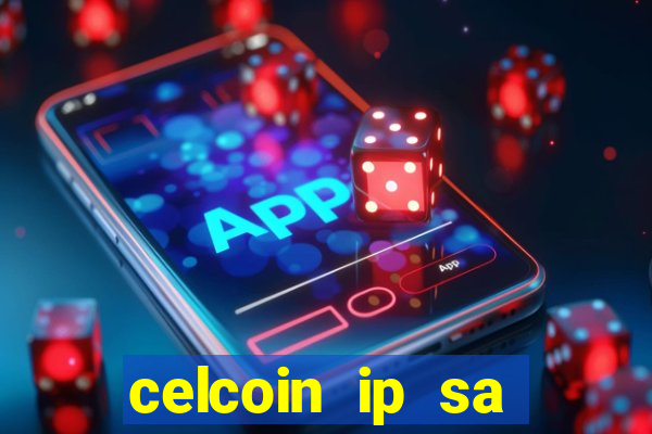 celcoin ip sa plataforma de jogos